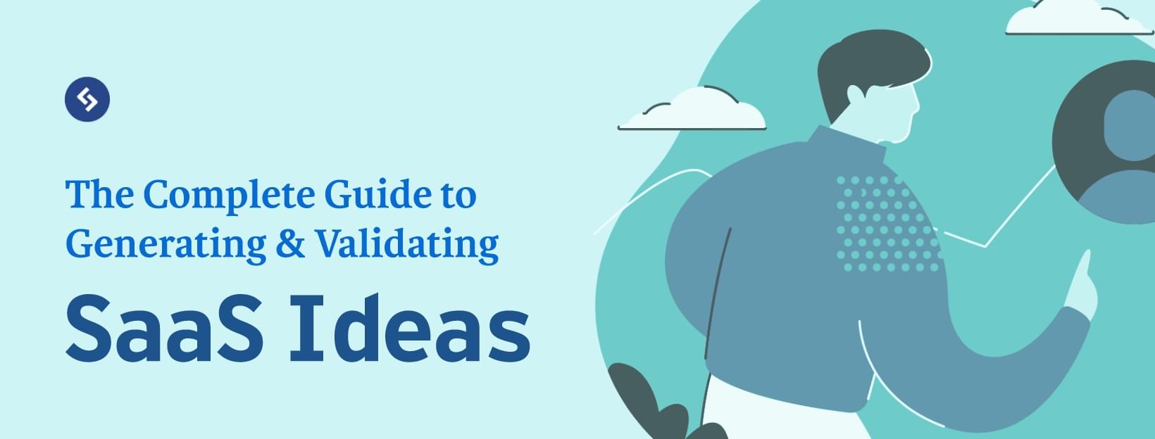 The complete guide to generating and validating SaaS ideas