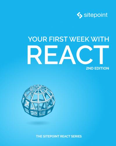 Your First Week With React, 2nd Edition
